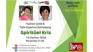 Yaz Sohbetleri "Spiritüel Kriz" Fadime Çelik ve Tülin Etyemez Schimberg 13.06.2024