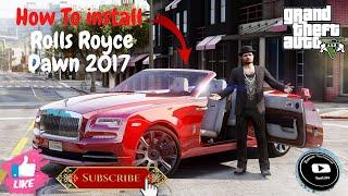 How To Install Rolls Royce Dawn 2017 ( Add-On )  in GTA V |  2022 | GTA 5