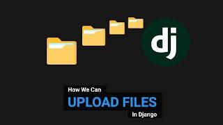 How We Can Upload Files in Django || Learn Best Way to Upload Files in Django Within 2 Minutes