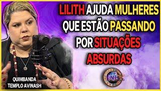 LILITH TRAZ AUTO ESTIMA PARA MULHERES ? - TEMPLO AVINASH - CORTES