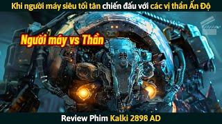 [Review Phim] Khi Người Máy Siêu Tối Tân Chiến Đấu Với Các Vị Thần Ấn Độ