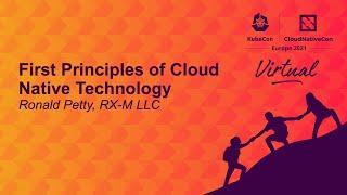 First Principles of Cloud Native Technology - Ronald Petty, RX-M LLC