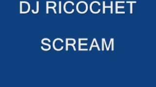 dj ricochet - scream