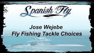 Fly Fishing Tackle Choices for Saltwater  Jose Wejebe / Spanish Fly TV.com