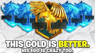 INSANE EGO GOLD Actually Proves He Deserves DIAMOND... (this was CRAZY)