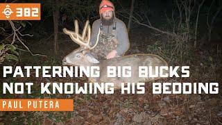 Patterning Big Bucks WITHOUT Knowing Where He Beds w/ Paul Putera | East Meets West Hunt - Ep 382