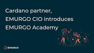 Cardano partner, EMURGO CIO introduces EMURGO Academy