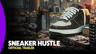 Sneaker Hustle | Official Trailer