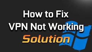 VPN Not Working in Windows 11/10 | Fix VPN Problems [Tutorial]