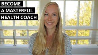 Becoming a Masterful Health Coach: A Guide to Confidence and Success