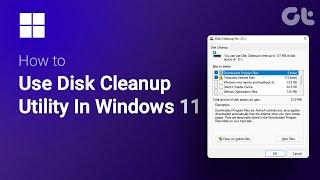 How To Use Disk Cleanup Utility In Windows 11 | Clean Junk Temporary Files From C Drive |