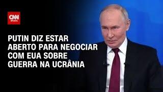 Putin diz estar aberto para negociar com EUA sobre guerra na Ucrânia | LIVE CNN