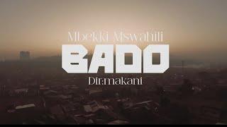 MBEKKI MSWAHILI - BADO(OFFICIAL MUSIC VIDEO)