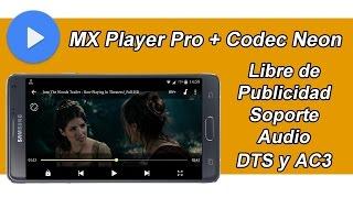 MX Player Pro v1.7.40 + Codec Neon Soporte Audio DTS y AC3