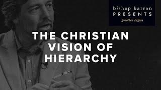 Jonathan Pageau: The Christian Vision of Hierarchy