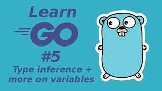 Learn Golang 5: Type inference + more on variables (learn Go programming language)