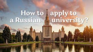 Study in Russia. How to apply to a Russian university