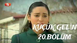 KÜÇÜK GELİN 20.BÖLÜM