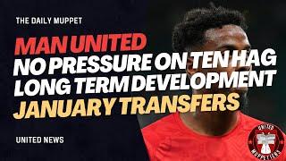 The Daily Muppet | No Pressure + January Transfers! | Manchester United Transfer News