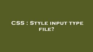 CSS : Style input type file?