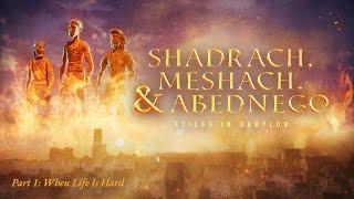 January 5, 2025, Shadrach, Meshach, and Abednego, Part 1: When Life Is Hard