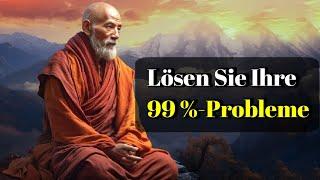 "Mach das nur einen Tag lang, und deine 99% Probleme sind gelöst." - Buddhismus