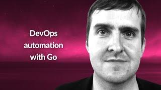 DevOps automation with Go | Oliver Fuerst | Conf42 Golang 2021