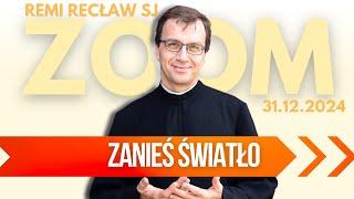 Zanieś światło | Remi Recław SJ | 31.12.2024