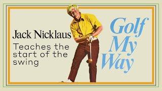 Jack Nicklaus teaches the start of the swing - Golf My Way