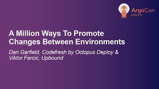A Million Ways To Promote Changes Between Environments - Dan Garfield & Viktor Farcic