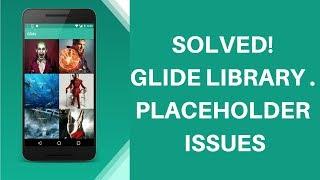 SOLVED! PLACEHOLDER ISSUES ON GLIDE IMAGE CACHING LIBRARY