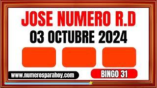 NÚMEROS PARA HOY JUEVES 03 DE OCTUBRE DE 2024 - JOSÉ NÚMERO RD