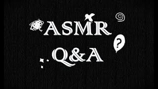 АСМР ОТВЕЧАЮ НА ВАШИ ВОПРОСЫ(ЧАСТЬ 1)/ ASMR ANSWER ON YOUR QUESTIONS(PART 1)