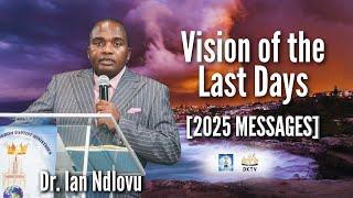 Vision of the Last Days [2025 messages]| Dr. Ian Ndlovu