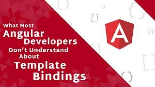 What Most Angular Developers Don't Understand About Template Bindings