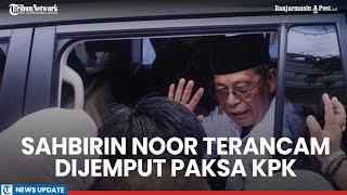 Sahbirin Noor Terancam Dijemput Paksa KPK Usai Mangkir Lagi dari Panggilan