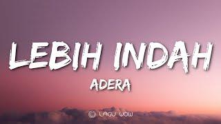 ADERA EGA - Lebih Indah (Lyrics) Dan Kau Hadir Merubah Segalanya