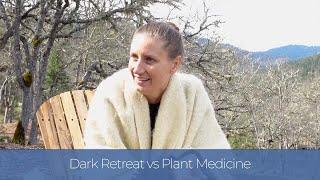 The Differences Between A Dark Retreat & Plant Medicine