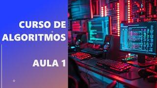 Curso de Algoritmos Aula 1