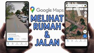 Cara Google Maps Kelihatan Rumah | Melihat Rumah dan Jalan di Google Maps