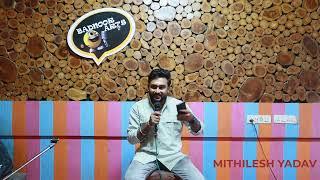MITHILESH YADAV | BADNOOR ARTS - BETUL OPEN MIC 1