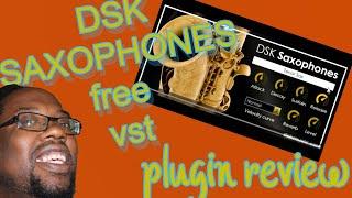 FREE VST!!!!!! OLDIE BUT GOODIE dsk saxophones