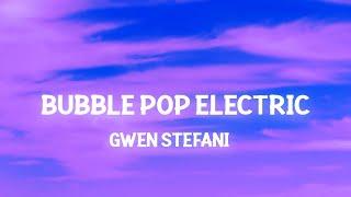 Gwen Stefani - Bubble Pop Electric (Lyrics) Tonight I'm gonna give you all my love in the back seat