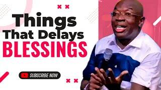 Things That Delays Blessings - Evang Kingsley Nwaorgu