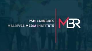 PSM Launches Maldives Media Institute