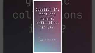 Interview Q14 - What are generic collections?  #interviewcodingquestionsandanswers