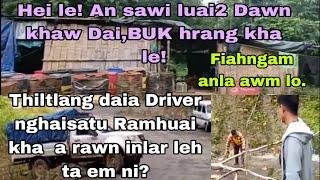 Thiltlang daia Driver nghaisatu RAMHUAI kha arawn inlar leh ta em ni ! DAWN KHAW DAI 'BUK' HRANG.