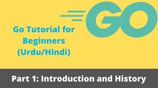 Go Beginners Tutorial: Part 1 - Introduction and History