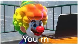 You rn clown meme