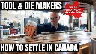 Tool & Die Makers OPTIONS FOR CANADA IMMIGRATION | STUDY, WORK & PR DETAILS